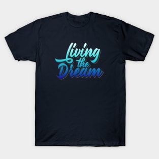 Livin' The Dream T-Shirt